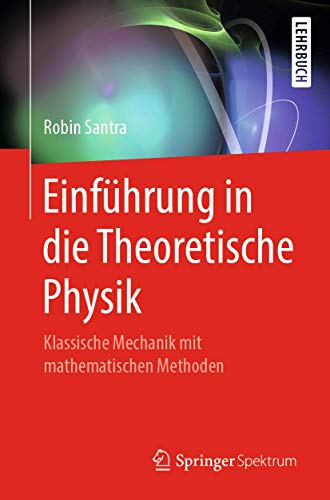 Einführung in die Theoretische Physik: Klassische Mechanik mit mathematischen Methoden von Springer Spektrum