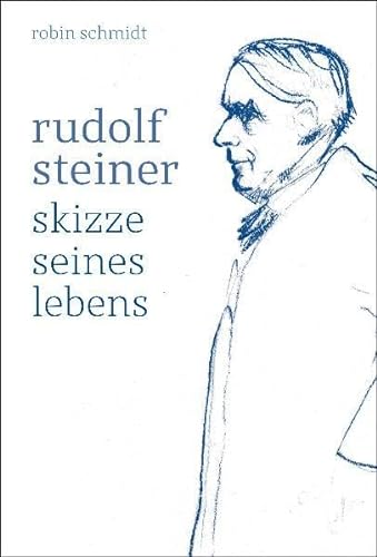Rudolf Steiner: Skizze seines Lebens von Verlag am Goetheanum