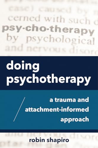 Doing Psychotherapy: A Trauma and Attachment-Informed Approach von W. W. Norton & Company