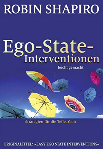 Ego-State-Interventionen - leicht gemacht: Strategien für die Teilearbeit von Probst, G.P. Verlag