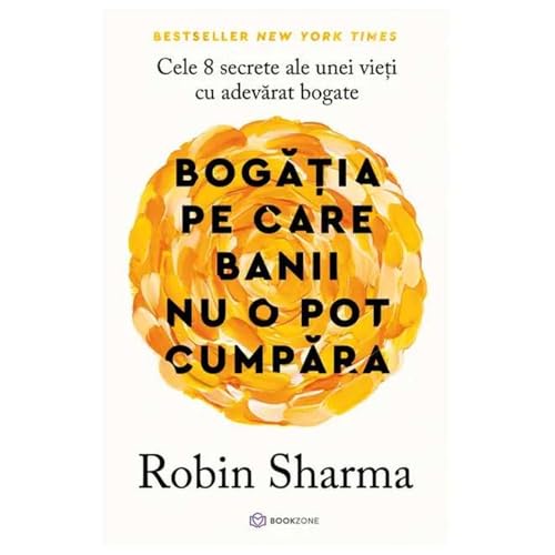 Bogatia Pe Care Banii Nu O Pot Cumpara Bogatia Pe Care Banii Nu O Pot Cumpara von Bookzone