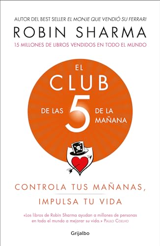 El Club de las 5 de la mañana: Controla tus mañanas, impulsa tu vida / The 5 a.m. Club El Club de las 5 de la mañana: Controla tus mañanas, impulsa tu vida / The 5 a.m. Club