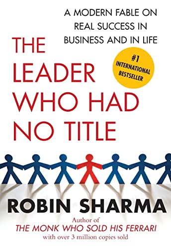 The Leader Who Had No Title: A Modern Fable on Real Success in Business and in Life von Free Press