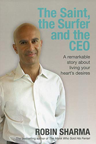 The Saint, the Surfer and the CEO: A Remarkable Story about Living Your Heart's Desires von Hay House UK