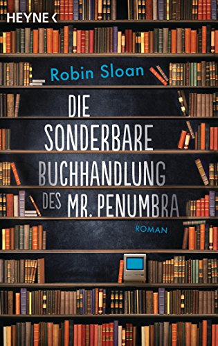 Die sonderbare Buchhandlung des Mr. Penumbra: Roman