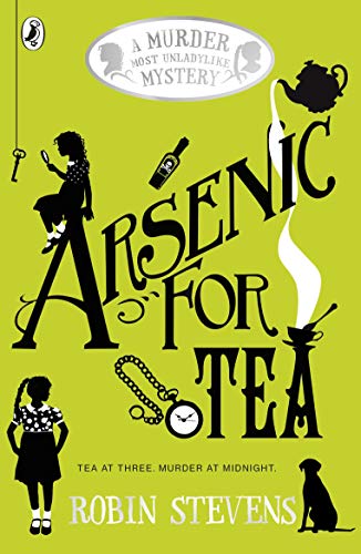 Arsenic For Tea (A Murder Most Unladylike Mystery, 2)