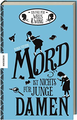 Mord ist nichts für junge Damen: Ein Fall für Wells & Wong (Band 1)