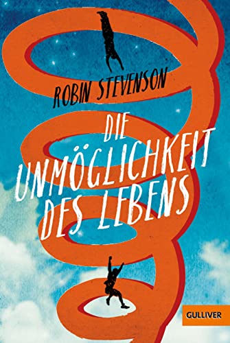 Die Unmöglichkeit des Lebens: Roman von Gulliver von Beltz & Gelberg