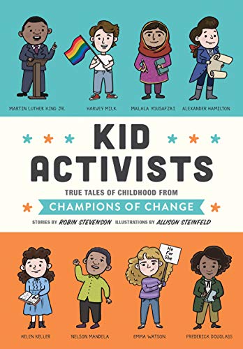 Kid Activists: True Tales of Childhood from Champions of Change (Kid Legends, Band 6) von Quirk Books