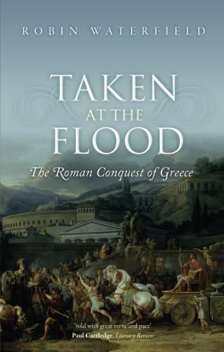 Taken at the Flood: The Roman Conquest of Greece von Oxford University Press