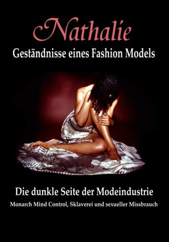 Nathalie: Geständnisse eines Fashion Models - Die dunkle Seite der Modeindustrie: Monarch Mind Control, Sklaverei und sexueller Missbrauch