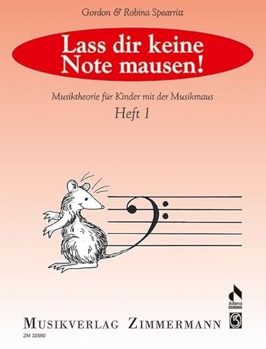 Lass dir keine Note mausen!: Musiktheorie für Kinder mit der Musikmaus. Heft 1. von Zimmermann