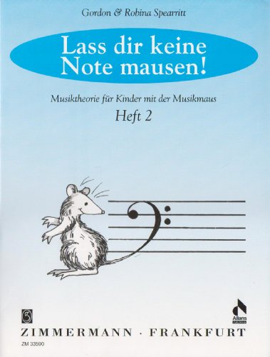 Lass dir keine Note mausen!: Musiktheorie für Kinder mit der Musikmaus. Heft 2.