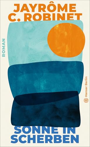 Sonne in Scherben: Roman Sonne in Scherben: Roman von Hanser Berlin