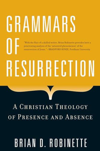 Grammars of Resurrection: A Christian Theology of Presence and Absence (Herder & Herder Books)