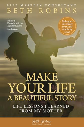 Make Your Life a Beautiful Story: Life Lessons I Learned From My Mother Make Your Life a Beautiful Story: Life Lessons I Learned From My Mother von Perfect Publishing