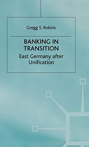 Banking in Transition: East Germany after Unification (Studies in Economic Transition)