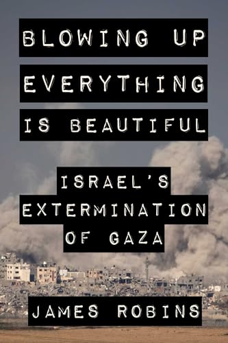 Blowing Up Everything Is Beautiful: Israel's Extermination of Gaza von Simon & Schuster