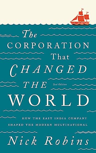 The Corporation That Changed the World - Second Edition: How the East India Company Shaped the Modern Multinational