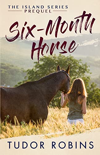 Six-Month Horse: A page-turning story of learning and laughing with friends, family, and horses (Island Series, Band 0) von Parlux