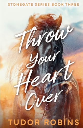 Throw Your Heart Over (Stonegate Series, Band 3)