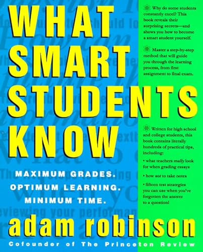 What Smart Students Know: Maximum Grades. Optimum Learning. Minimum Time. von Three Rivers Press