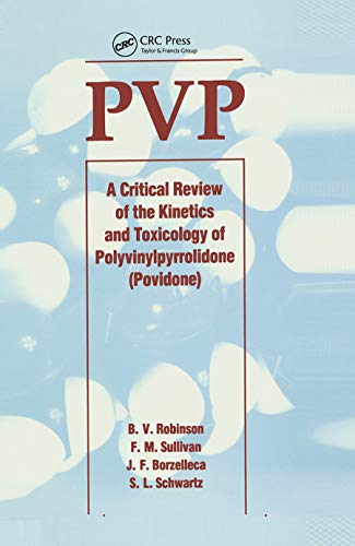 Pvp: A Critical Review of the Kinetics and Toxicology of Polyvinylpyrrolidone (Povidone) von CRC Press