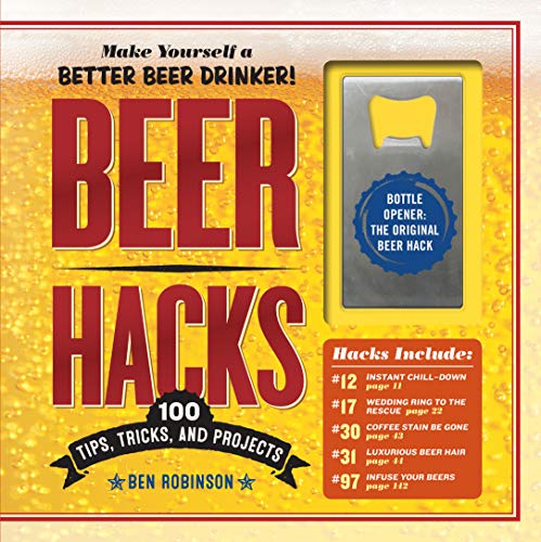 Beer Hacks: 100 Tips, Tricks, and Projects von Workman Publishing