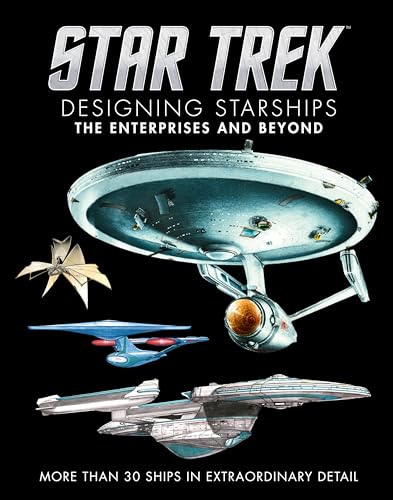 Designing Starships: The Enterprises and Beyond; More Than 30 Ships in Extraordinary Detail (Star Trek) von Titan Books