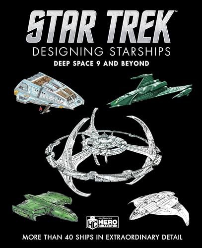 Star Trek Designing Starships: Deep Space Nine and Beyond: Deep Space 9 and Beyond von Hero Collector