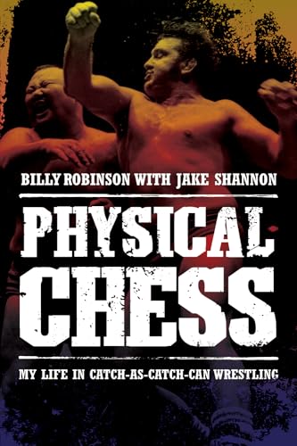 Physical Chess: My Life in Catch-As-Catch-Can Wrestling