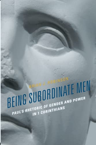 Being Subordinate Men: Paul's Rhetoric of Gender and Power in 1 Corinthians von Fortress Academic