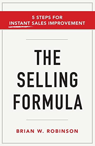 The Selling Formula: 5 Steps for Instant Sales Improvement