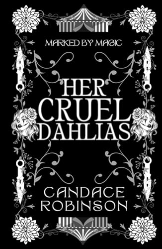 Her Cruel Dahlias (Marked by Magic) von Crooked Heart Publishing