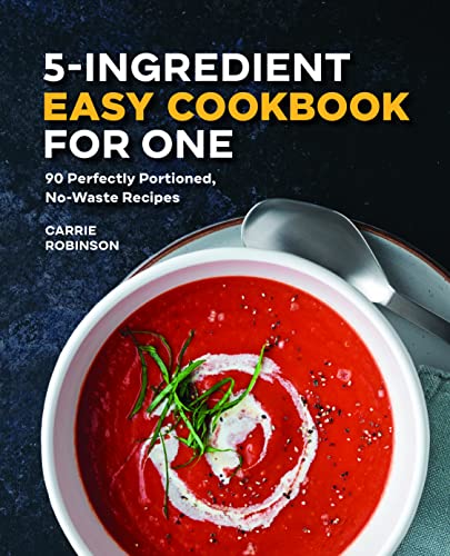 5 ingredient Easy Cookbook for One: 90 Perfectly-portioned, No-waste Recipes von Rockridge Pr