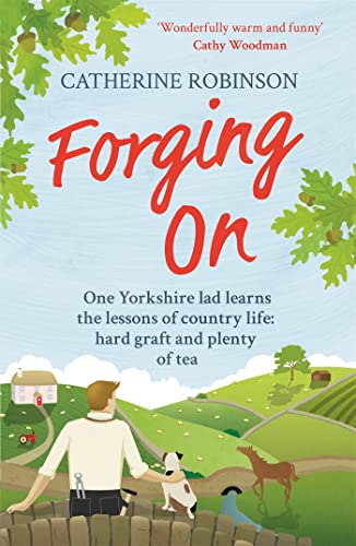 Forging On: A warm laugh out loud funny story of Yorkshire country life von Orion