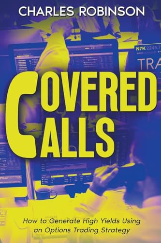 Covered Calls: How to Generate High Yields Using an Options Trading Strategy von Creek Ridge Publishing