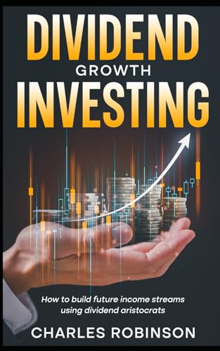 Dividend Growth Investing: How to Build Future Income Streams Using Dividend Aristocrats von Independently published