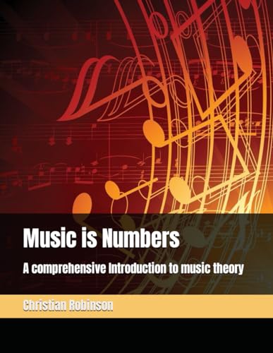 Music is Numbers: A comprehensive Introduction to music theory von Independently published