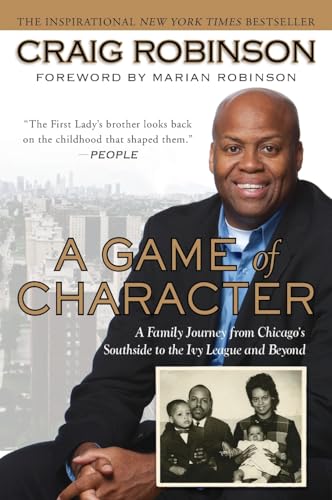 A Game of Character: A Family Journey from Chicago's Southside to the Ivy Leagueand Beyond