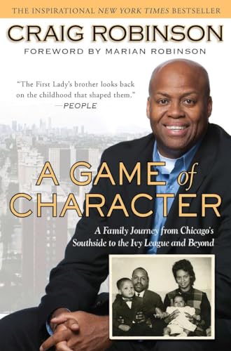 A Game of Character: A Family Journey from Chicago's Southside to the Ivy Leagueand Beyond