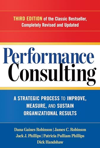 Performance Consulting: A Strategic Process to Improve, Measure, and Sustain Organizational Results von Berrett-Koehler