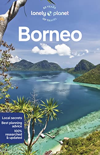 Lonely Planet Borneo: Perfect for exploring top sights and taking roads less travelled (Travel Guide)
