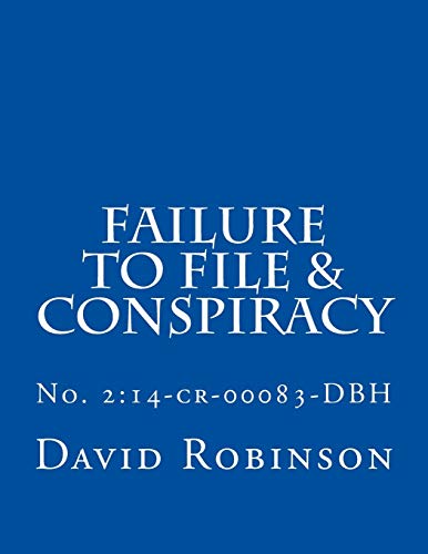 Failure to File & Conspiracy: United States vs. Messier & Robinson - No. 2:14-cr-00083-DBH von Createspace Independent Publishing Platform