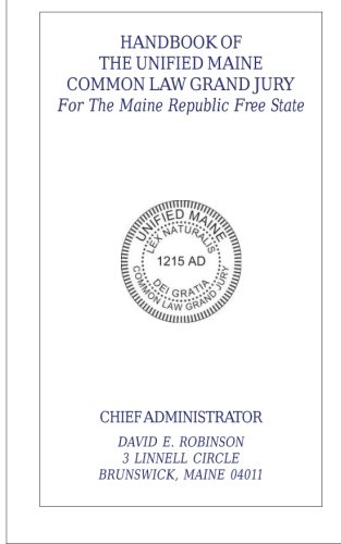 Handbook Of The Unified Maine Common Law Grand Jury: For The Maine Republic Free State von CreateSpace Independent Publishing Platform