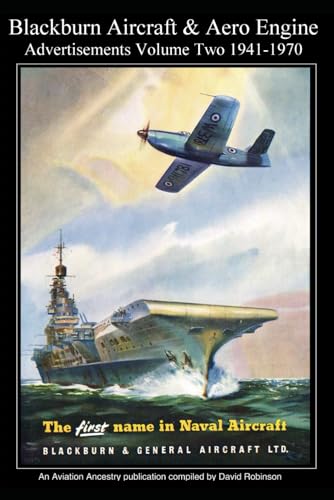 Blackburn Aircraft & Aero Engine Advertisements Volume Two 1941–1970 (British Aircraft Industry Adverts 1909-1980)