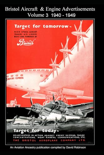 Bristol Aircraft & Engine Advertisements Volume 3 1940 - 1949 (British Aircraft Industry Adverts 1909-1980)