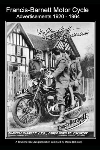 Francis-Barnett Motor Cycle Advertisements 1920 - 1964 (Classic British Motor Cycle Advertisements) von Independently published
