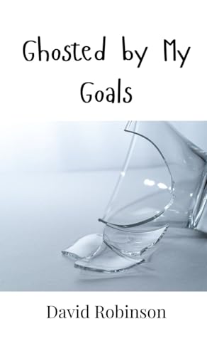 Ghosted by My Goals Ghosted by My Goals von Creative Arts Management OÜ