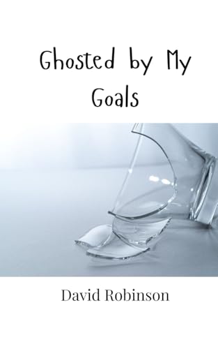 Ghosted by My Goals Ghosted by My Goals von Creative Arts Management OÜ